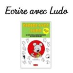 Ecrire avec Ludo