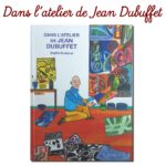 “Dans l’atelier de Jean Dubuffet” de Sophie Daxhelet